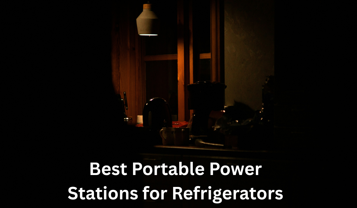 Best Portable Power Stations for Running a Refrigerator (2026 Guide)